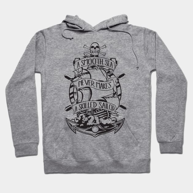 A Smooth Sea Never Makes A Skilled Sailor Hoodie by GraphicsGarageProject